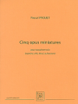 Cinq opus miniatures : pour saxophone solo (soprano, alto, ténor, ou baryton)