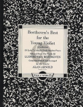 Beethoven's best for the young violist : a collection of early to middle grade student pieces selected from the works of L. van Beethoven compiled, edited and arranged for the viola