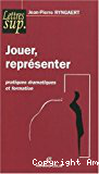 Jouer, représenter : pratiques dramatiques et formation vignette