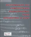 Dictionnaire des compositeurs francophones pour orchestres à vent