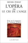 L'opéra ou le cri de l'ange : essai sur la jouissance de l'amateur d'opéra vignette